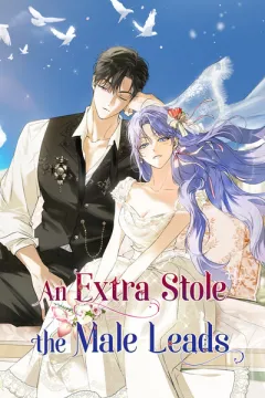 The Male Leads Were Stolen by the Extra