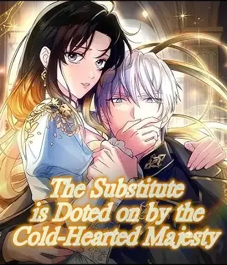 The Substitute Is Doted on by the Cold-Hearted Majesty cover
