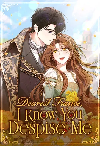 Dearest Fiancé, I Know You Despise Me cover
